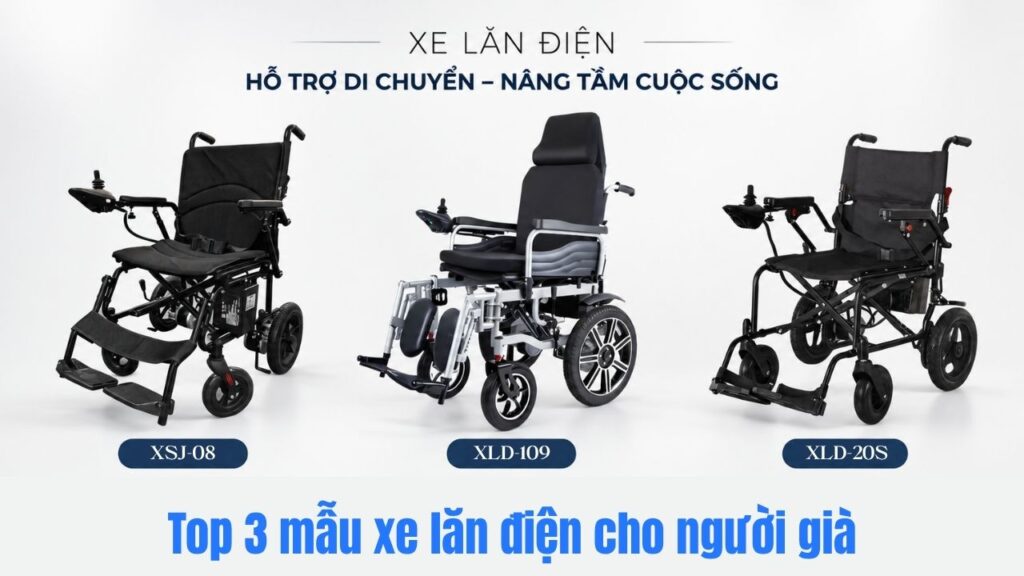 Top 3 mẫu xe lăn điện cho người già đáng mua nhất 2026 Top 3 mẫu xe lăn điện cho người già đáng mua